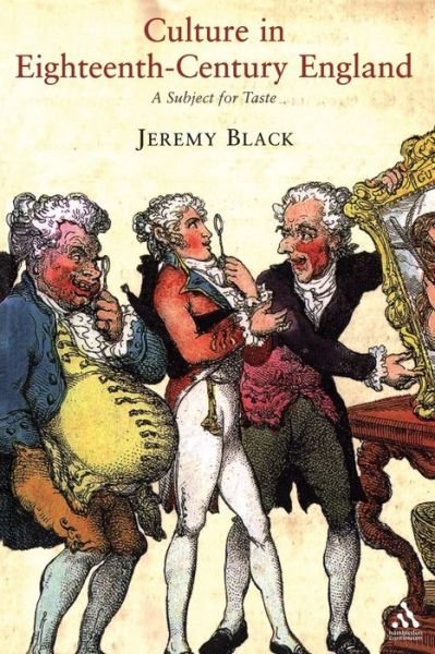 Cover for Black, Jeremy (University of Exeter, UK) · Culture in Eighteenth-Century England: A Subject for Taste (Pocketbok) [New edition] (2006)
