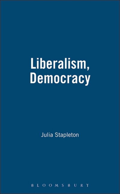 Cover for Julia Stapleton · Liberalism, Democracy (Thoemmes Press - Primary Sources in Political Thought) (Hardcover Book) (1997)
