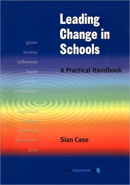 Cover for Sian Case · Leading Change in Schools: A Practical Handbook (Paperback Book) (2005)