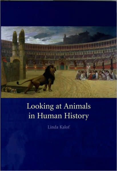 Cover for Linda Kalof · Looking at Animals in Human History (Hardcover Book) (2007)