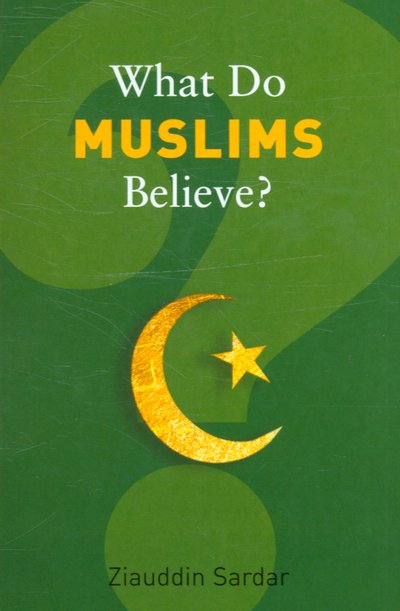 Cover for Ziauddin Sardar · What Do Muslims Believe? - What Do We Believe (Taschenbuch) (2006)