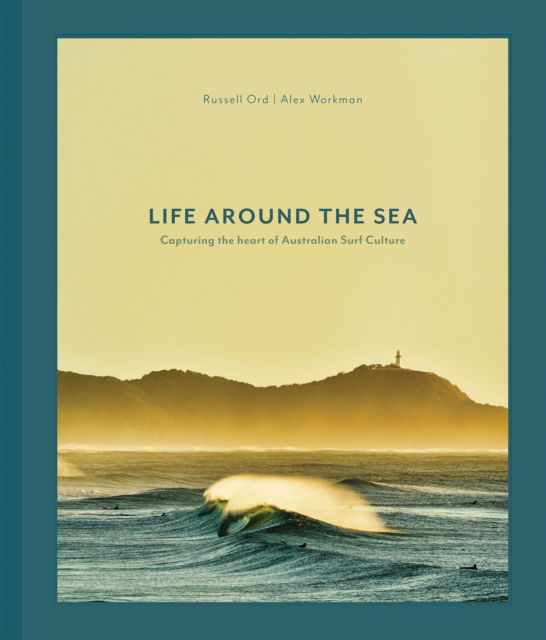 Cover for Russell Ord · Life Around the Sea: Capturing the Heart of Australian Surf Culture (Hardcover Book) [Special edition] (2025)