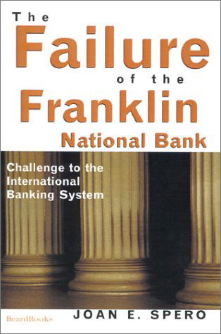 Cover for Joan Edelman Spero · The Failure of the Franklin National Bank: Challenge to the International Banking System (Paperback Book) (1999)