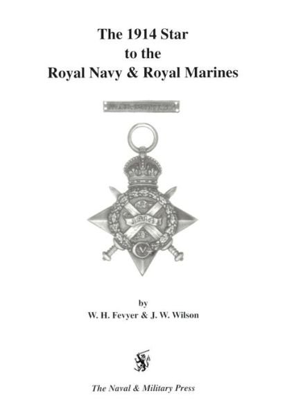 Cover for W.H. Fevyer · 1914 Star to the Royal Navy and Royal Marines (Paperback Book) (1995)