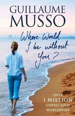 Where Would I be Without You? - Guillaume Musso - Libros - Gallic Books - 9781906040345 - 4 de abril de 2011