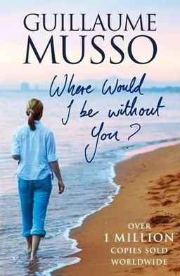 Where Would I be Without You? - Guillaume Musso - Bøger - Gallic Books - 9781906040345 - 4. april 2011