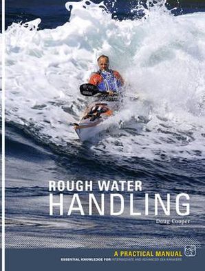 Cover for Doug Cooper · Sea Kayak Rough Water Handling: A Practical Manual, Essential Knowledge for Intermediate and Advanced Sea Kayakers (Paperback Book) (2012)