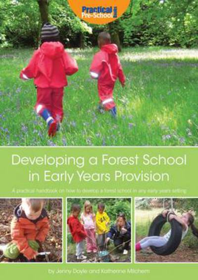 Cover for Katherine Milchem · Developing a Forest School in Early Years Provision: A Practical Handbook on How to Develop a Forest School in Any Early Years Setting (Paperback Book) (2012)