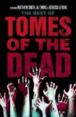 Cover for Matthew Smith · The Best of Tomes of the Dead, Volume One: The Words of Their Roaring, I, Zombie and Anno Mortis - Tomes of the Dead (Paperback Book) (2010)