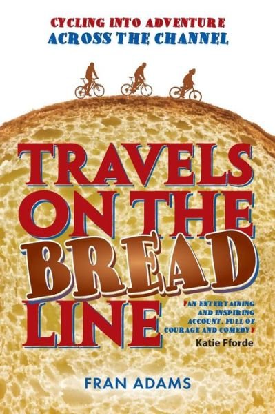 Cover for Fran Adams · Travels on the Breadline: Cycling into Adventure Across the Channel (Pocketbok) (2013)