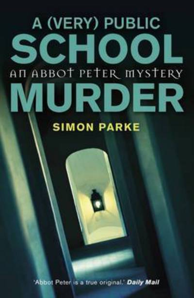 A (Very) Public School Murder - Simon Parke - Książki - SPCK Publishing - 9781910674345 - 19 maja 2016