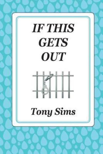 If This Gets Out - Tony Sims - Libros - aSys Publishing - 9781910757345 - 27 de noviembre de 2015
