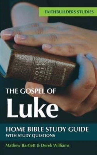 Cover for Mathew Bartlett · The Gospel of Luke Bible Study Guide - Faithbuilders Bible Study Guides (Paperback Book) (2017)