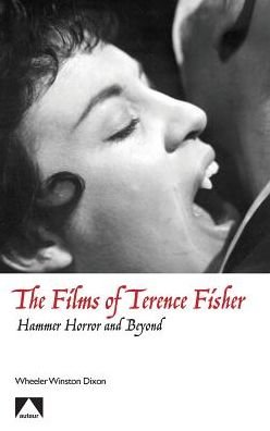 Cover for Wheeler Winston Dixon · The Films of Terence Fisher: Hammer Horror and Beyond - Auteur (Hardcover bog) (2017)