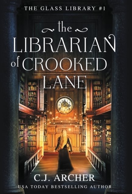 Cover for C J Archer · The Librarian of Crooked Lane - The Glass Library (Hardcover bog) (2022)
