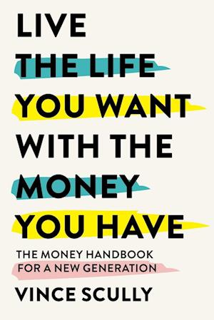 Cover for Vince Scully · Live the Life You Want with the Money You Have (Book) (2022)