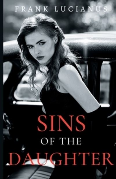 Sins of the Daughter - Frank Lucianus - Kirjat - Eric Reese - 9781925988345 - maanantai 15. heinäkuuta 2019