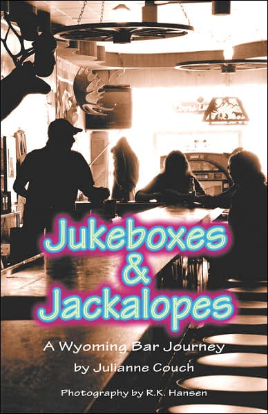 Cover for Julianne Couch · Jukeboxes &amp; Jackalopes, a Wyoming Bar Journey (Pocketbok) (2007)