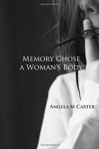 Cover for Angela M Carter · Memory Chose a Woman's Body (Paperback Book) (2014)