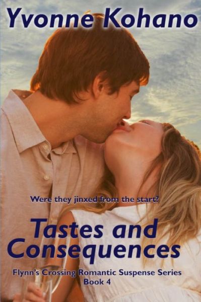 Cover for Yvonne Kohano · Tastes and Consequences: Flynn's Crossing Romantic Suspense Book 4 - Flynn's Crossing (Paperback Book) (2015)