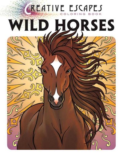 Cover for Racehorse Publishing · Creative Escapes Coloring Book: Wild Horses (Paperback Book) (2016)