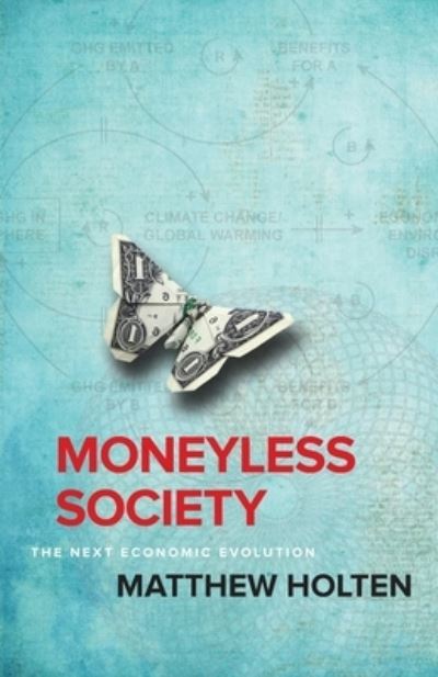 Cover for Matthew Holten · Moneyless Society: The Next Economic Evolution (Paperback Book) (2022)