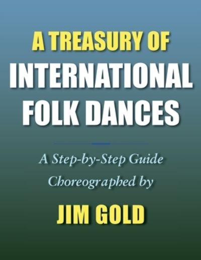 Cover for Jim Gold · A Treasury of International Folk Dances (Taschenbuch) (2019)