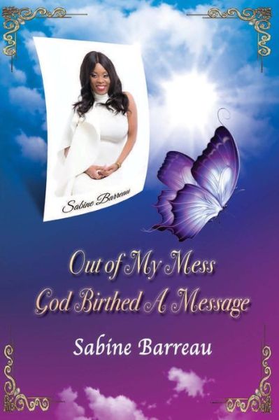 Out of My Mess, God Birthed a Message - Iris M Williams - Livros - Butterfly Typeface - 9781947656345 - 23 de janeiro de 2018