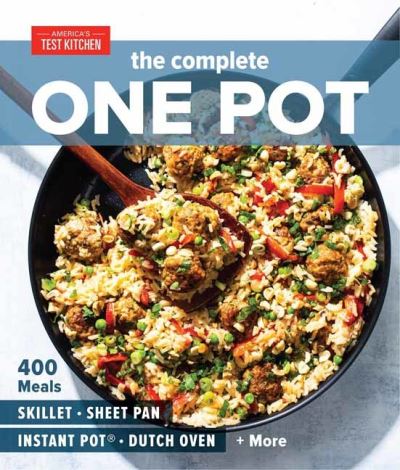 The Complete One Pot Cookbook: 400 Complete Meals for Your Skillet, Dutch Oven, Sheet Pan, Roasting Pan, Instant Pot, Slow Cooker, and More - America's Test Kitchen - Książki - America's Test Kitchen - 9781948703345 - 3 listopada 2020