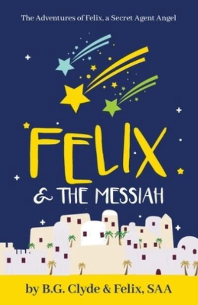 Cover for B G Clyde · Felix &amp; The Messiah (Paperback Book) (2020)