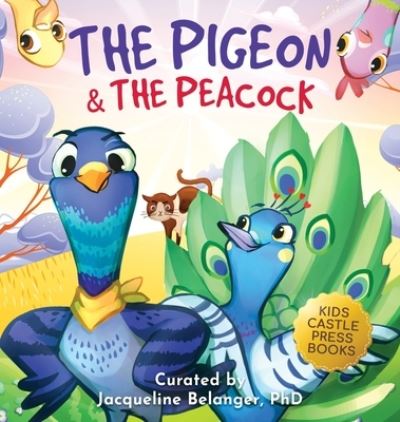 Cover for Jennifer L Trace · The Pigeon &amp; The Peacock: A Children's Picture Book About Friendship, Jealousy, and Courage Dealing with Social Issues (Pepper the Pigeon) (Gebundenes Buch) (2021)