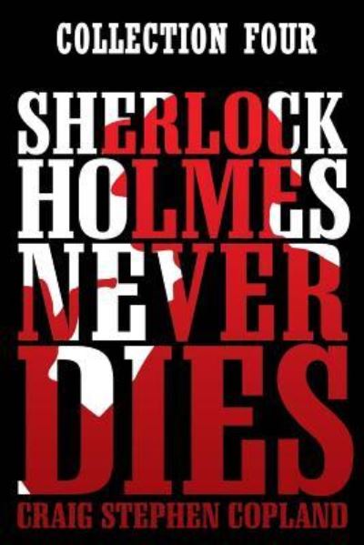 Cover for Craig Stephen Copland · Sherlock Holmes Never Dies (Paperback Book) (2017)