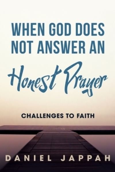 Cover for Daniel Jappah · When God Does Not Answer an Honest Prayer: Challenges to Faith (Paperback Bog) (2020)