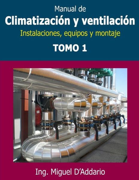 Cover for Miguel D'Addario · Manual de climatizacion y ventilacion - Tomo 1 (Paperback Book) (2017)