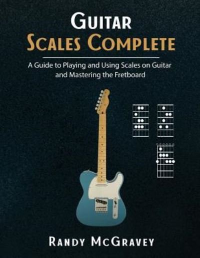 Randy McGravey · Guitar Scales Complete (Paperback Bog) (2018)