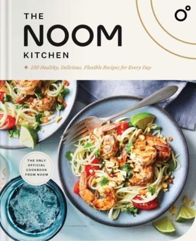 Cover for Noom · The Noom Kitchen: 100 Healthy, Delicious, Flexible Recipes for Every Day (Innbunden bok) (2024)
