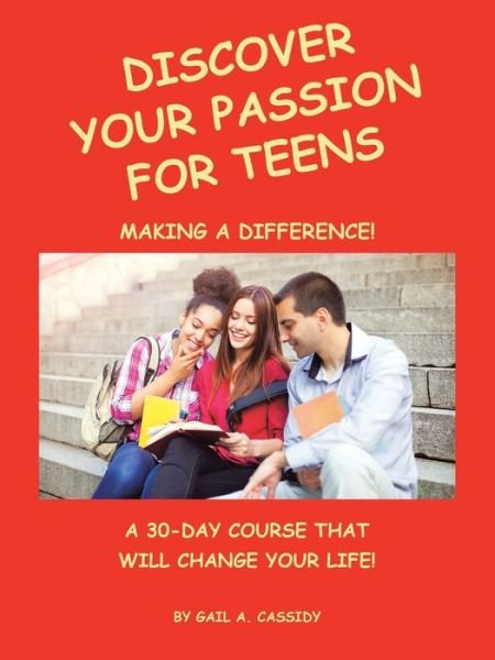 Cover for Gail A. Cassidy · Discover Your Passion for Teens (Book) (2020)