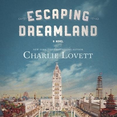 Cover for Charlie Lovett · Escaping Dreamland A Novel (CD) (2020)