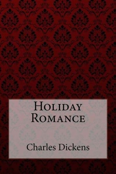 Cover for Charles Dickens · Holiday Romance Charles Dickens (Pocketbok) (2018)