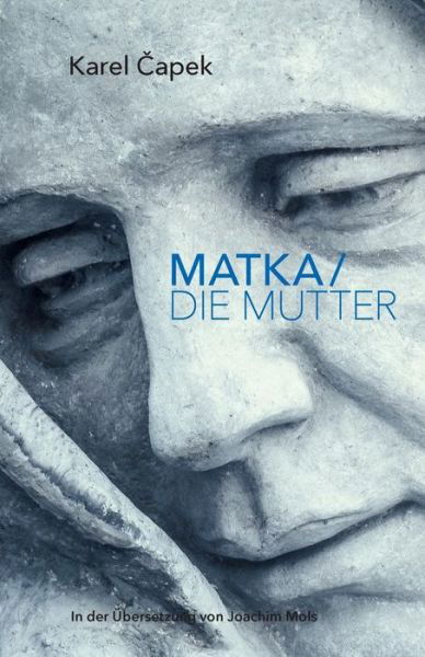 Matka / Die Mutter - Karel Capek - Bøger - Createspace Independent Publishing Platf - 9781986592345 - 16. marts 2018