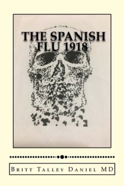 Cover for MD Britt Talley Daniel · The Spanish Flu 1918 (Paperback Book) (2018)