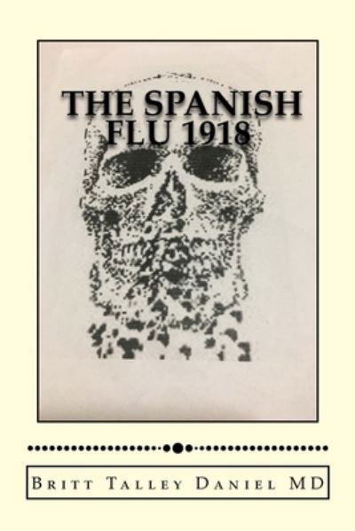Cover for MD Britt Talley Daniel · The Spanish Flu 1918 (Paperback Bog) (2018)