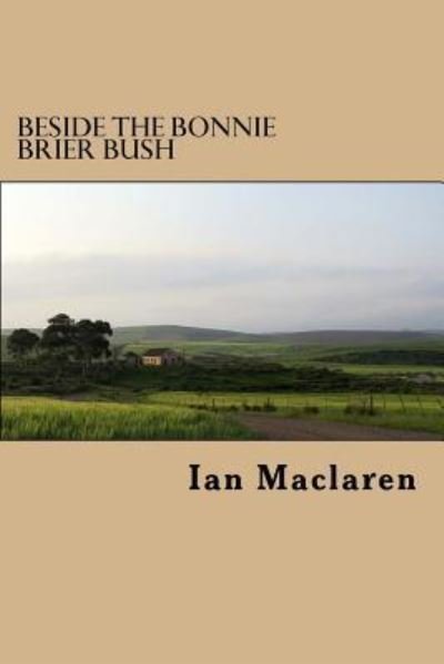 Cover for Ian MacLaren · Beside the Bonnie Brier Bush (Paperback Book) (2018)