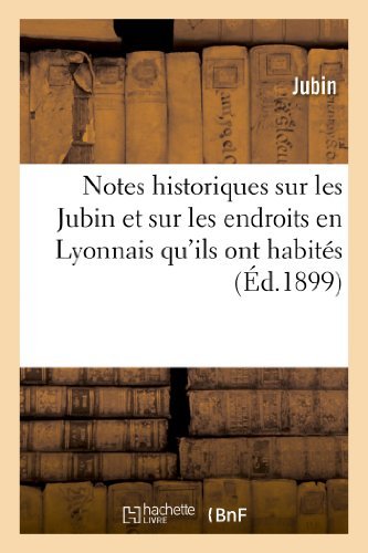Cover for Jubin · Notes Historiques Sur Les Jubin et Sur Les Endroits en Lyonnais Qu Ils Ont Habites (Paperback Bog) [French edition] (2013)