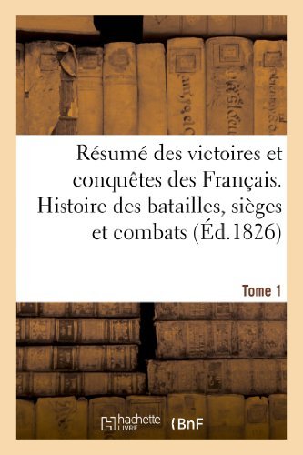 Cover for Sans Auteur · Resume Des Victoires et Conquetes Des Francais. Histoire Des Batailles. Tome 1 (Taschenbuch) [French edition] (2022)