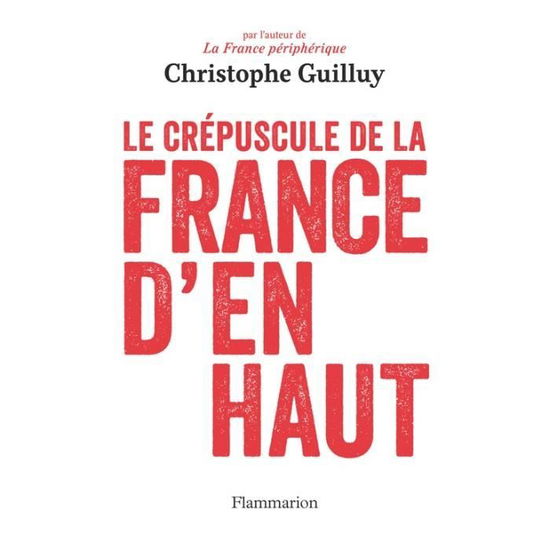 Cover for Christophe Guilluy · Le crepuscule de la France d'en haut (MERCH) (2016)