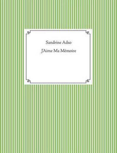 Cover for Sandrine Adso · J'Aime Ma Memoire (Paperback Book) (2016)