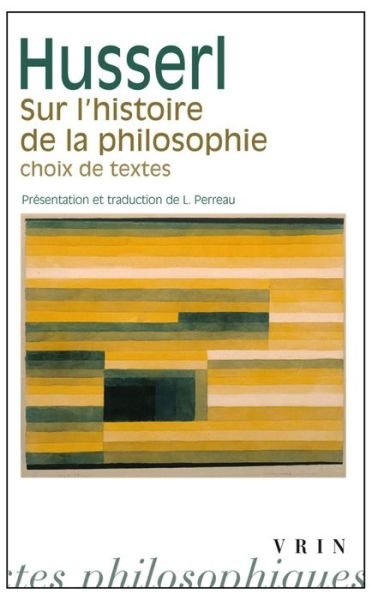 Cover for Edmund Husserl · Sur L'histoire De La Philosophie: Choix De Textes (Bibliotheque Des Textes Philosophiques - Poche) (French Edition) (Pocketbok) [French edition] (2014)