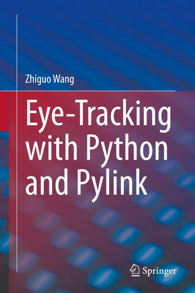 Cover for Zhiguo Wang · Eye-Tracking with Python and Pylink (Hardcover Book) [1st ed. 2021 edition] (2021)