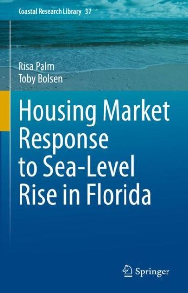 Cover for Risa Palm · Housing Market Response to Sea-Level Rise in Florida - Coastal Research Library (Hardcover Book) [1st ed. 2022 edition] (2021)